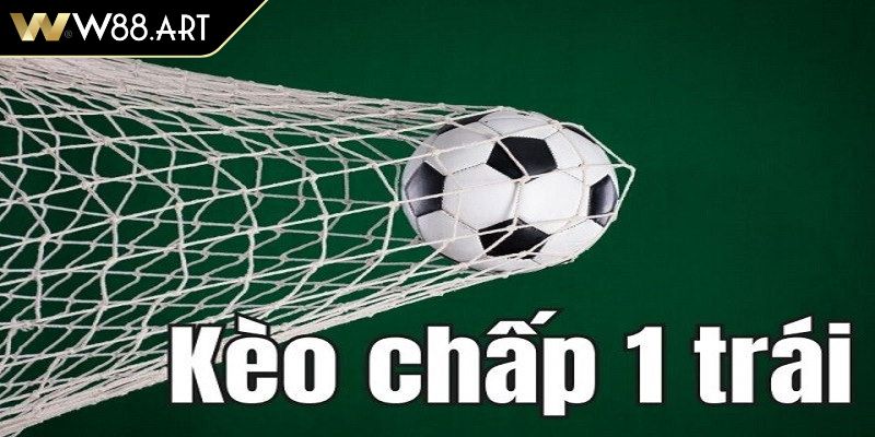 Kèo chấp 1 trái