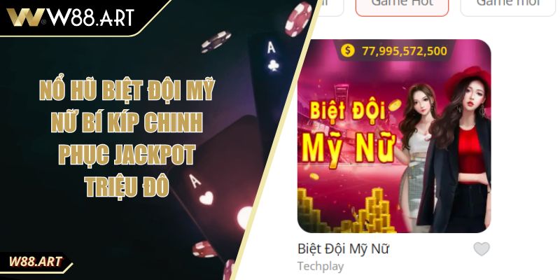 Nổ Hũ Biệt Đội Mỹ Nữ Bí Kíp Chinh Phục Jackpot Triệu Đô