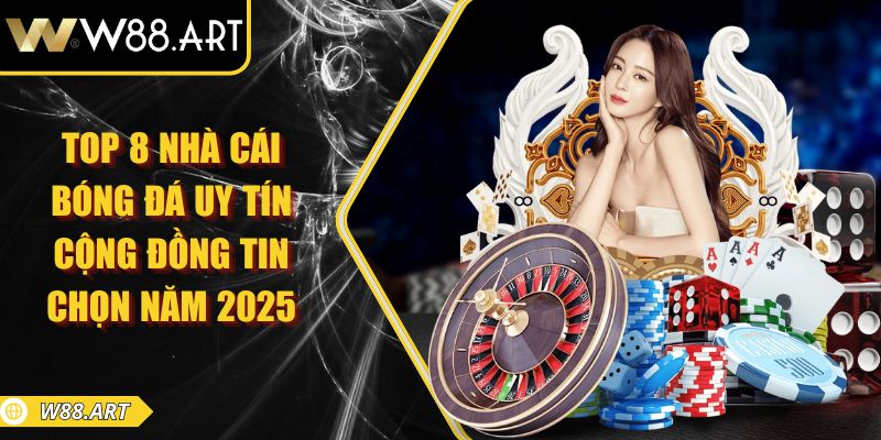 top 8 nhà cái bóng đá uy tín